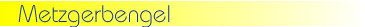 metzgerbengel